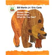 Brown Bear, Brown Bear, What Do You See? 50th Anniversary Edition Padded Board Book by Martin, Jr., Bill; Carle, Eric, 9781627797221