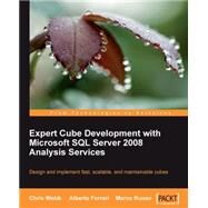 Expert Cube Development With Microsoft SQL Server 2008 Analysis Services by Webb, Chris; Russo, Marco; Ferrari, Alberto, 9781847197221