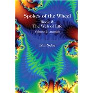 Spokes of the Wheel, Book 2: The Web of Life Volume 2: Animals by Nobu, Ishi, 9781948627221