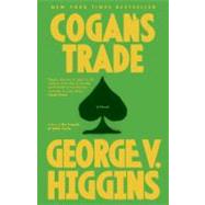 Cogan's Trade A Thriller by Higgins, George V., 9780307947222