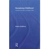 Reclaiming Childhood: Freedom and Play in an Age of Fear by Guldberg; Helene, 9780415477222