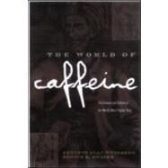 The World of Caffeine: The Science and Culture of the World's Most Popular Drug by Weinberg,Bennett Alan, 9780415927222