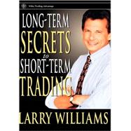 Long-Term Secrets to Short-Term Trading by Larry Williams, 9780471297222