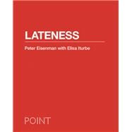 Lateness by Eisenman, Peter; Iturbe, Elisa; Whiting, Sarah, 9780691147222