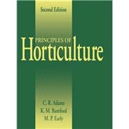 Principles of Horticulture by Adams, C. R.; Bamford, K. M.; Early, M. P., 9780750617222