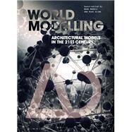 Worldmodelling Architectural Models in the 21st Century by Morris, Mark; Aling, Mike, 9781119747222