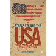 Stress Testing the USA Public Policy and Reaction to Disaster Events by Short, John Rennie, 9781137327222