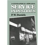 Service Industries: A Geographical Appraisal by Daniels,Peter  W., 9781138867222