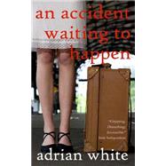 An Accident Waiting to Happen by White, Adrian, 9781461057222
