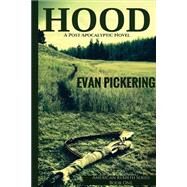 Hood by Pickering, Evan Thomas; Kendall, Karen, 9781523667222