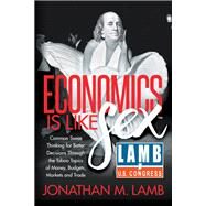 Economics Is Like Sex by Lamb, Jonathan M., 9781683507222