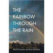 The Rainbow Through the Rain by Cameron, Hugh; Quammie, Edna, 9781796087222