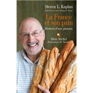 La France et son pain by Steven Kaplan; Jean-Philippe de Tonnac, 9782226187222
