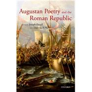 Augustan Poetry and the Roman Republic by Farrell, Joseph; Nelis, Damien P., 9780199587223