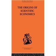 The Origins of Scientific Economics by Letwin,William, 9780415607223