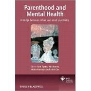 Parenthood and Mental Health A bridge between infant and adult psychiatry by Tyano, Sam; Keren, Miri; Herrman, Helen; Cox, John, 9780470747223