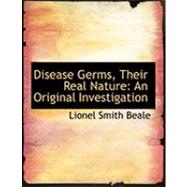 Disease Germs, Their Real Nature by Beale, Lionel Smith, 9780554827223