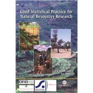 Good Statistical Practice for Natural Resources Research by Roger D. Stern; Richard Coe; Eleanor F. Allan; Ian C. Dale, 9780851997223