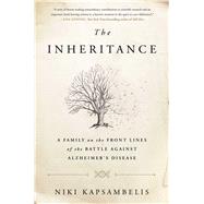 The Inheritance A Family on the Front Lines of the Battle Against Alzheimer's Disease by Kapsambelis, Niki, 9781451697223