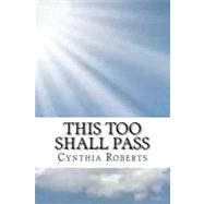 This Too Shall Pass by Roberts, Cynthia, 9781477507223