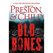 Old Bones by Preston, Douglas; Child, Lincoln, 9781538747223