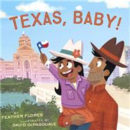 Texas, Baby! by Flores, Feather; DePasquale, David, 9781797207223