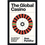 The Global Casino by Ann Pettifor, 9781804297223