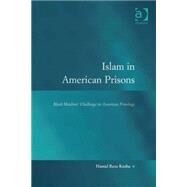 Islam in American Prisons: Black Muslims' Challenge to American Penology by Kusha,Hamid Reza, 9781840147223