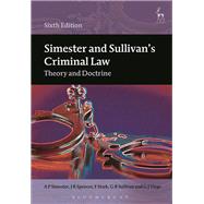 Simester and Sullivan's Criminal Law Theory and Doctrine by Simester, A; Spencer, J R; Stark, F; Sullivan, G R; Virgo, G J, 9781849467223