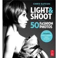 Light and Shoot 50 Fashion Photos by Gatcum; Chris, 9780240817224