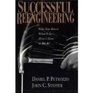 Successful Reengineering : An In-Depth Guide to Using Information Technology by Petrozzo, Daniel P., 9780442017224