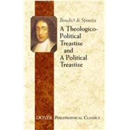 A Theologico-political Treatise And A Political Treatise by Spinoza, Benedict de; Elwes, R. H. M.; Cordasco, Francesco, 9780486437224