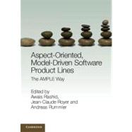Aspect-Oriented, Model-Driven Software Product Lines: The AMPLE Way by Edited by Awais Rashid , Jean-Claude Royer , Andreas Rummler, 9780521767224