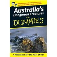 Australia's Dangerous Creatures For Dummies by Lofts, Graeme; Gill, Peg, 9780731407224