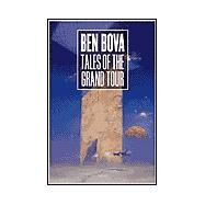 Tales of the Grand Tour by Bova, Ben, 9780765307224