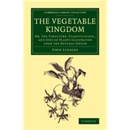 The Vegetable Kingdom by Lindley, John, 9781108077224