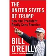 The United States of Trump by O'Reilly, Bill, 9781250237224
