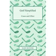 Golf Simplified - Cause and Effect by Hunter, Dave, 9781409727224