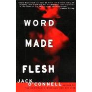 Word Made Flesh by O'Connell, Jack, 9780061097225