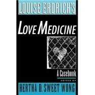 Louise Erdrich's Love Medicine A Casebook by Wong, Hertha D. Sweet, 9780195127225
