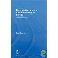 Deregulation and the Airline Business in Europe: Selected readings by Barrett; Sean, 9780415447225
