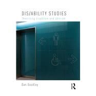 Dis/ability Studies: Theorising disablism and ableism by Goodley; Dan, 9780415827225