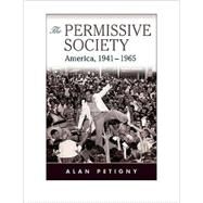 The Permissive Society: America, 1941–1965 by Alan Petigny, 9780521757225