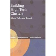 Building High-Tech Clusters: Silicon Valley and Beyond by Edited by Timothy Bresnahan , Alfonso Gambardella, 9780521827225
