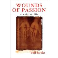 Wounds of Passion A Writing Life by bell hooks, 9780805057225
