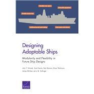 Designing Adaptable Ships Modularity and Flexibility in Future Ship Designs by Schank, John F.; Savitz, Scott; Munson, Ken; Perkinson, Brian; McGee, James; Sollinger, Jerry M., 9780833087225