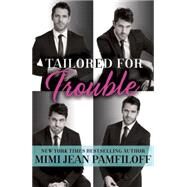 Tailored for Trouble A Romantic Comedy by Pamfiloff, Mimi Jean, 9781101967225