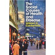 The Social Causes of Health and Disease by Cockerham, William C., 9781509567225