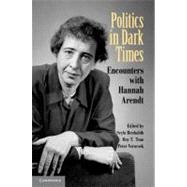 Politics in Dark Times: Encounters with Hannah Arendt by Edited by Seyla Benhabib, 9780521127226