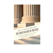 The Four Pillars of Politics Why Some Candidates Don't Win and Others Can't Lead by Kitchens, James T.; Powell, Larry, 9781498507226